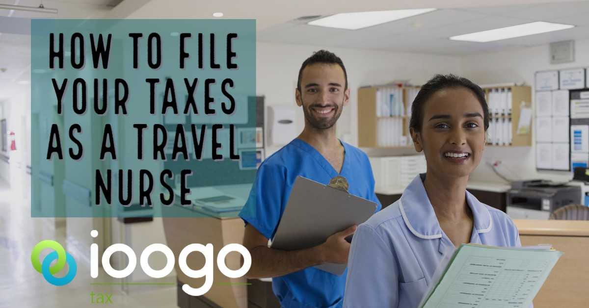 how-to-file-your-taxes-as-a-travel-nurse-ioogo